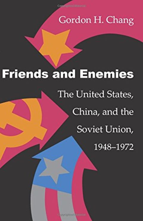 Friends and Enemies: The United States, China, and the Soviet Union, 1948-1972