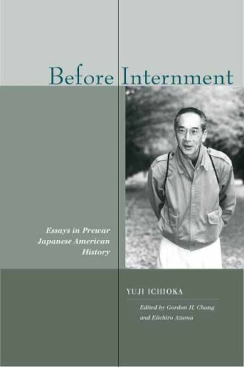 Before Internment: Essays by Yuji Ichioka
