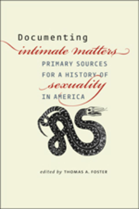 Documenting Intimate Matters: Primary Sources for the a History of Sexuality in America