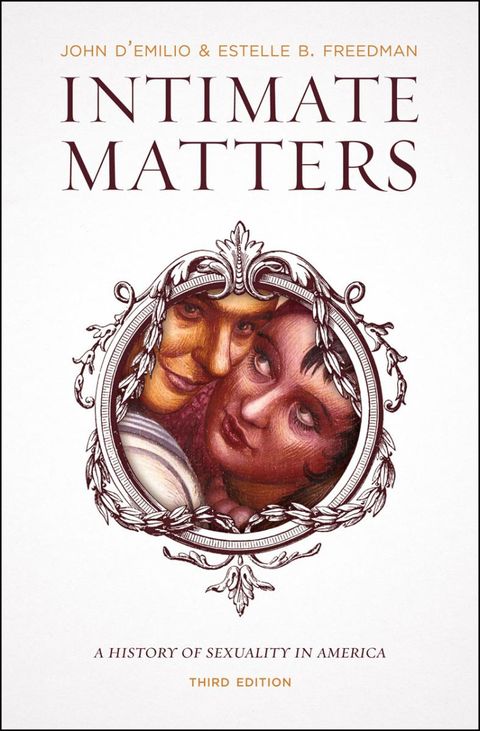 Intimate Matters: A History of Sexuality in America