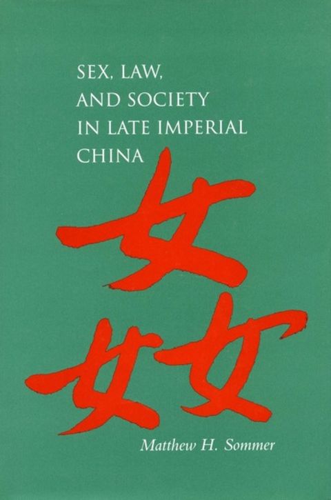 SEX, LAW, AND SOCIETY IN LATE IMPERIAL CHINA